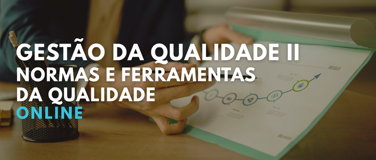 Gestão da Qualidade  II - Normas e Ferramentas da Qualidade | 2025